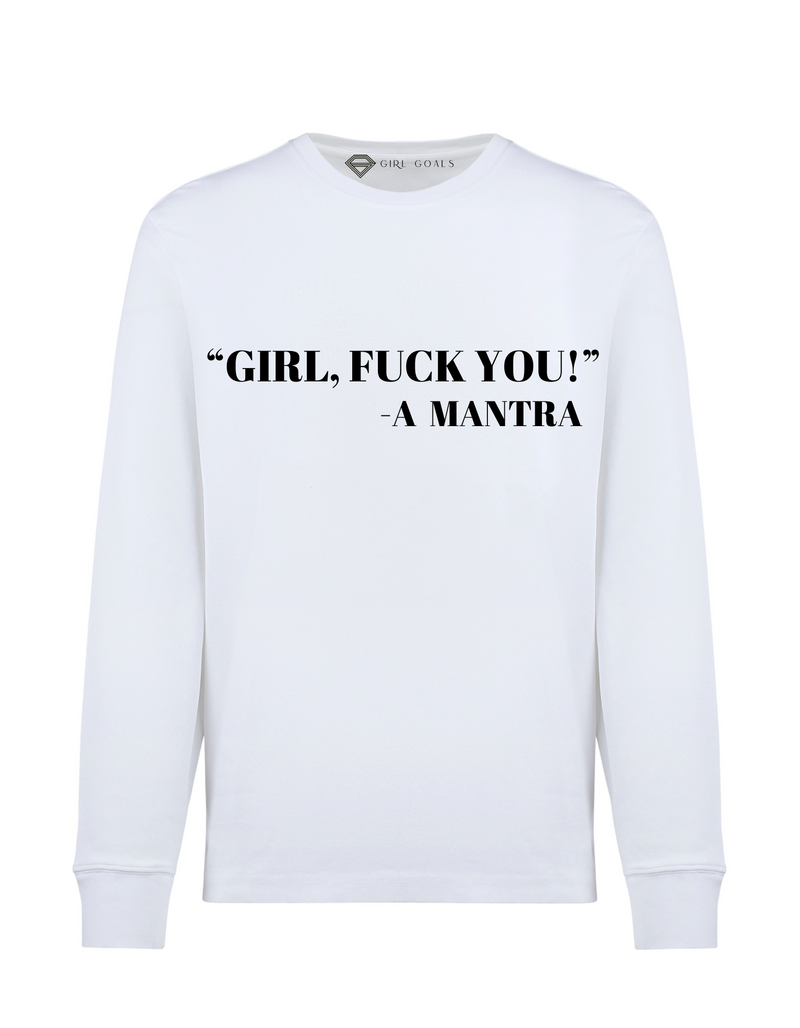 GIRL, F YOU Sweatshirt