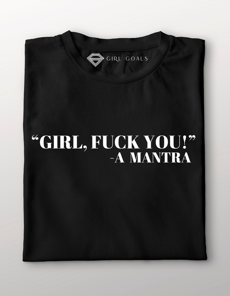 GIRL, F YOU T-Shirt