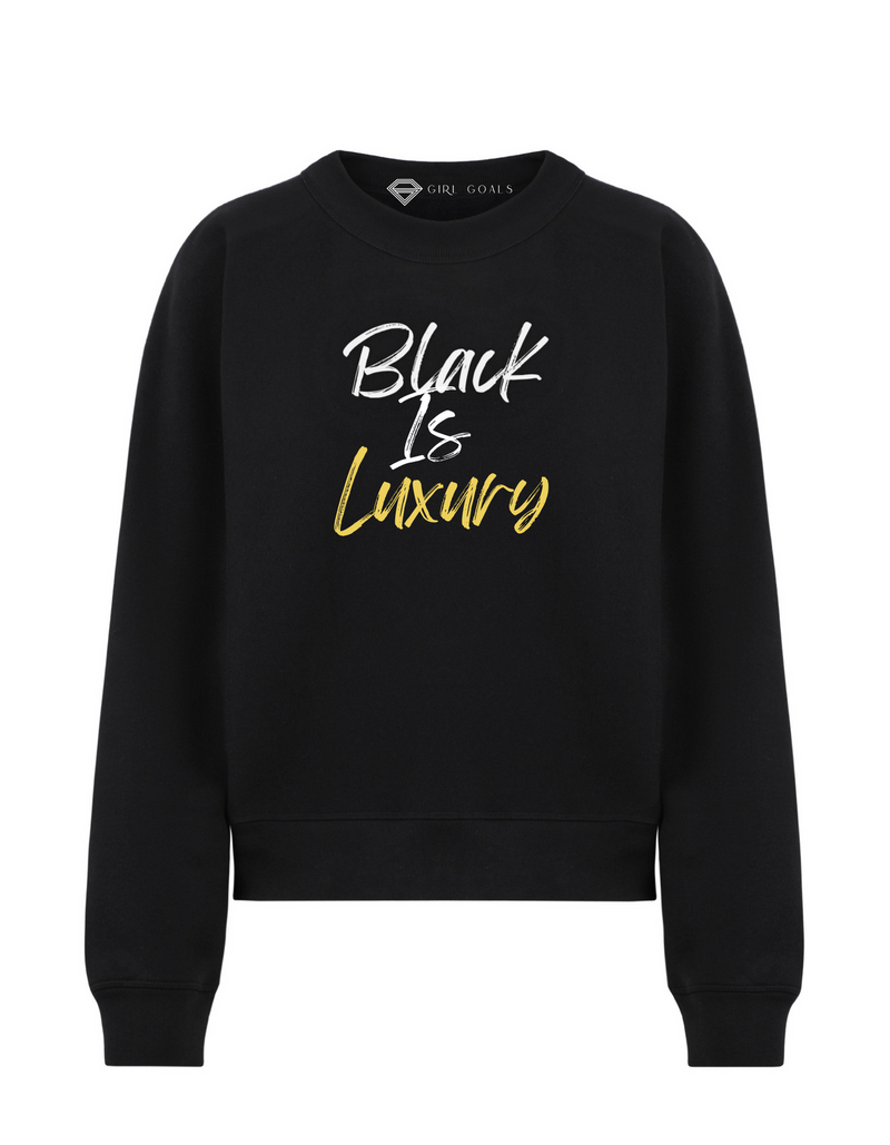 Black Is Luxury Sweatshirt