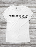 GIRL, F YOU T-Shirt